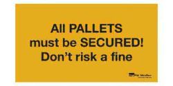 plastic-sign-all-pallets-must-be-secured